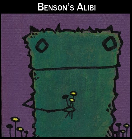 Benson's Alibi Benson's Alibi